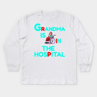 Grandma Is In The Hospital Funny RIP Kids Long Sleeve T-Shirt